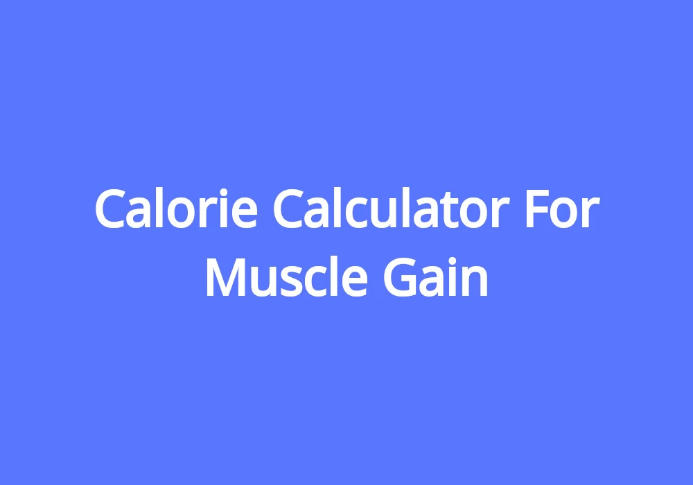 Calorie Calculator For Muscle Gain